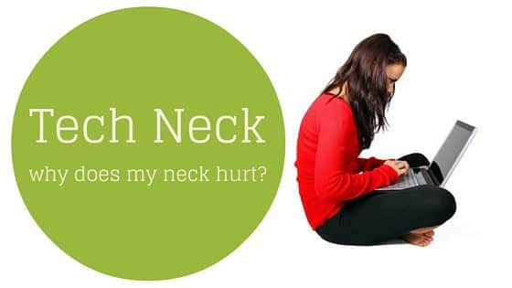 Why does my neck hurt? Tech Neck