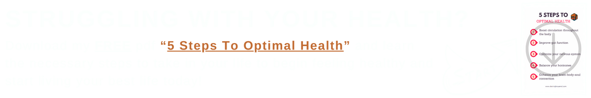 FREE Download, 5 Steps To Optimal Health - Learn what steps you need to take to begin feeling healthy and start living your best life today!