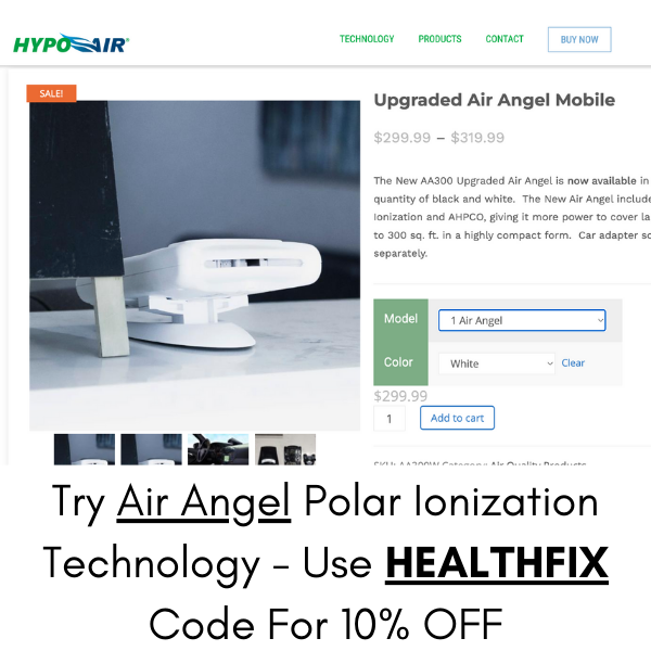 Air Angel polar ionization technology by Hypo Air.  Use code HEALTHFIX for 10% OFF your order.