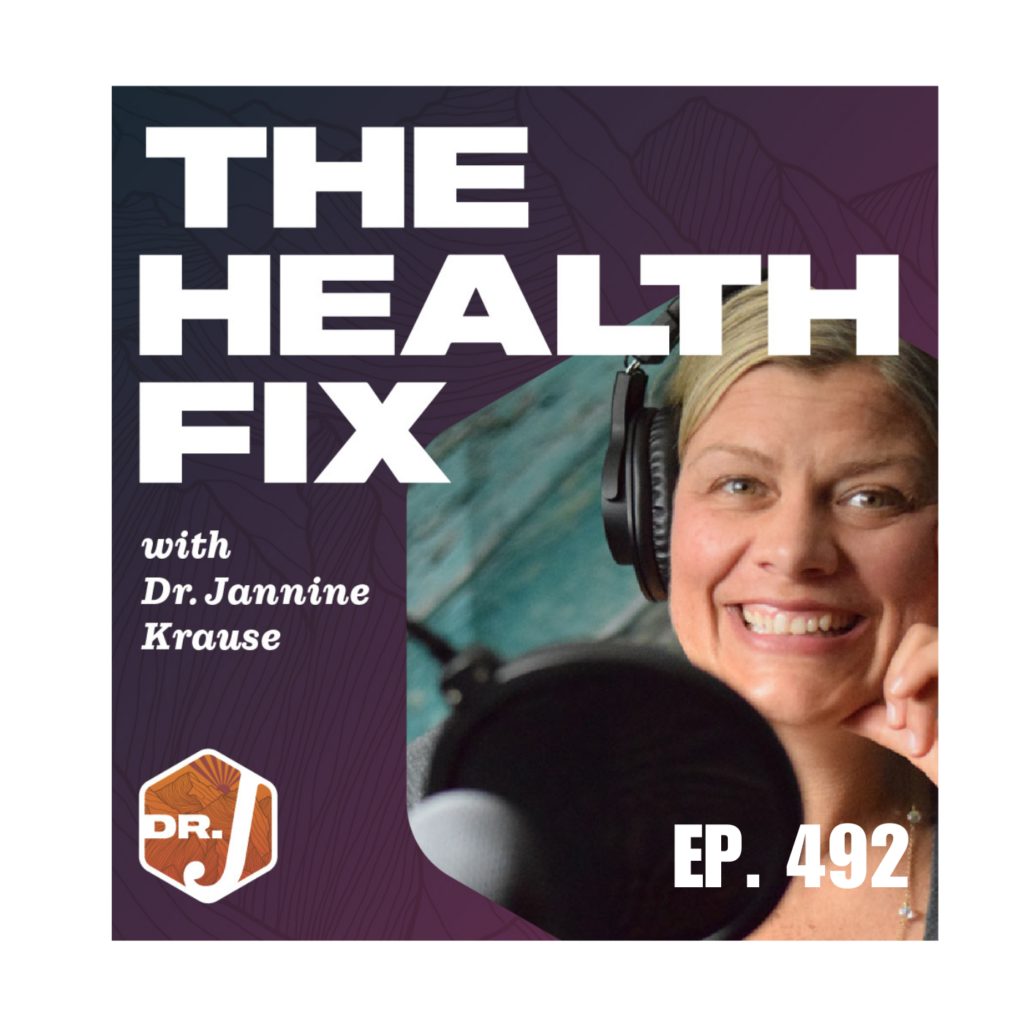 Ep 492: How to Tell if Your Emotions Are at the Root of Your Chronic Health Condition - With Dr. Jannine Krause